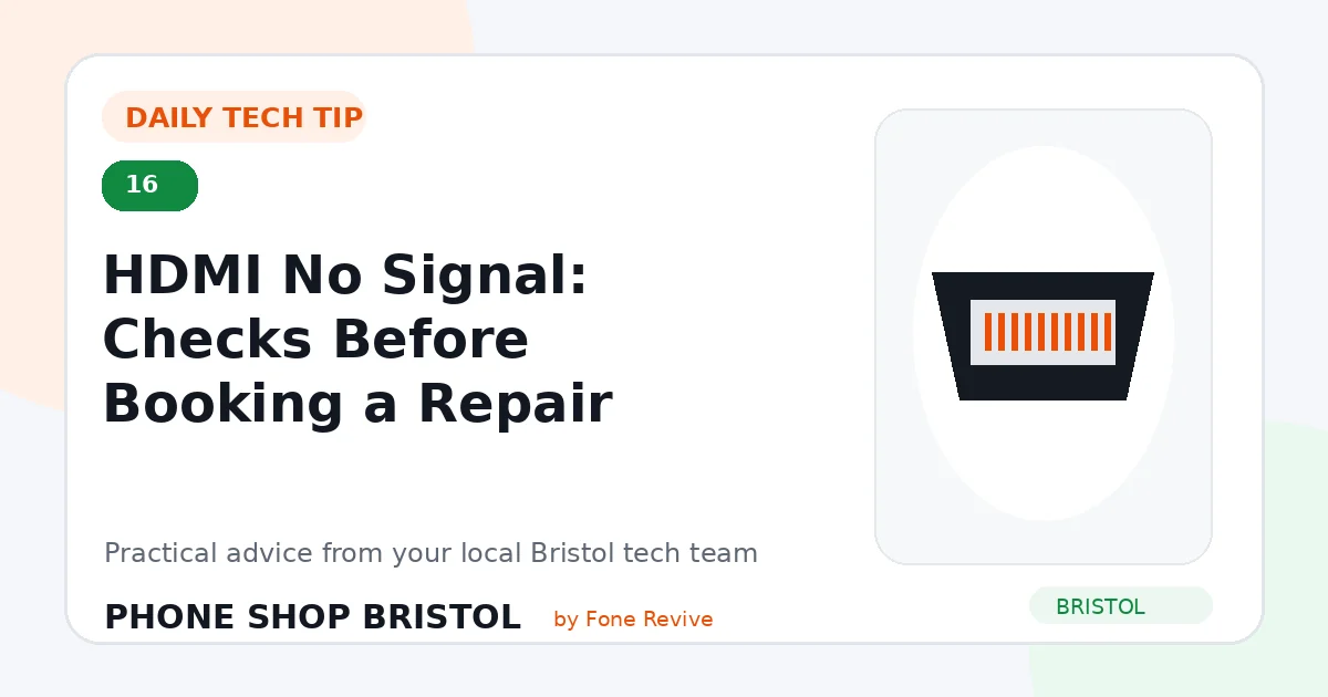 Daily tech tip 16: HDMI No Signal: Checks Before Booking a Repair