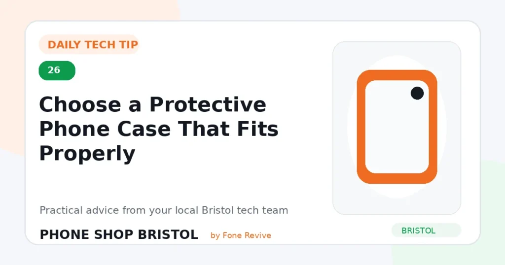 Daily tech tip 26: Choose a Protective Phone Case That Fits Properly